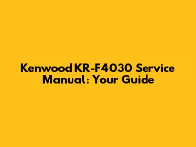 Kenwood KR-F4030 Service Manual: Your Guide