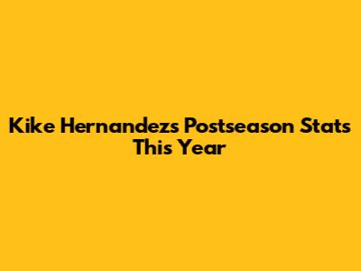 Kike Hernandez's Postseason Stats This Year