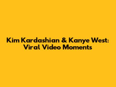 Kim Kardashian & Kanye West: Viral Video Moments