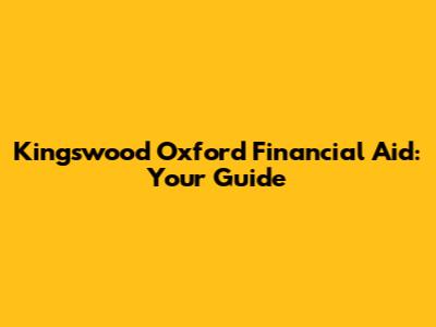 Kingswood Oxford Financial Aid: Your Guide