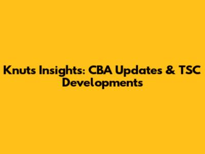 Knut's Insights: CBA Updates & TSC Developments