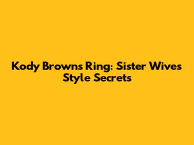 Kody Brown's Ring: Sister Wives' Style Secrets
