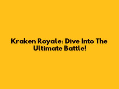 Kraken Royale: Dive Into The Ultimate Battle!