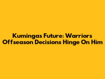 Kuminga's Future: Warriors' Offseason Decisions Hinge On Him