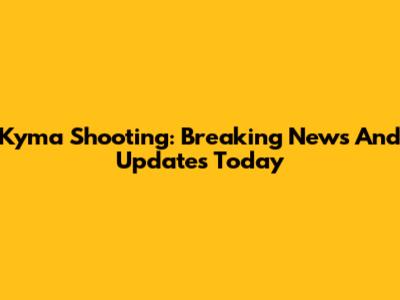 Kyma Shooting: Breaking News And Updates Today