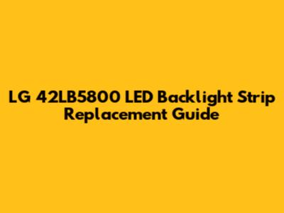 LG 42LB5800 LED Backlight Strip Replacement Guide