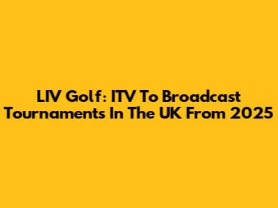 LIV Golf: ITV To Broadcast Tournaments In The UK From 2025