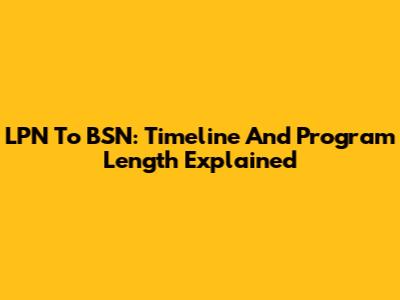 LPN To BSN: Timeline And Program Length Explained