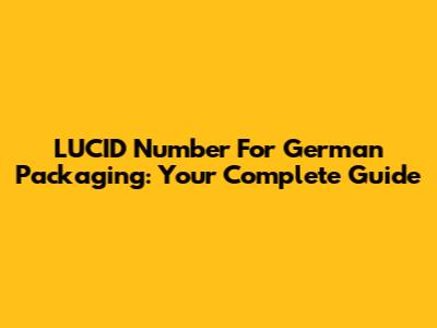 LUCID Number For German Packaging: Your Complete Guide