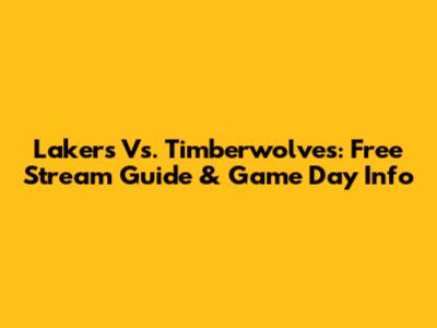 Lakers Vs. Timberwolves: Free Stream Guide & Game Day Info