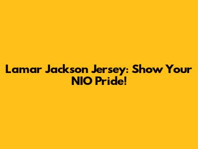 Lamar Jackson Jersey: Show Your NIO Pride!