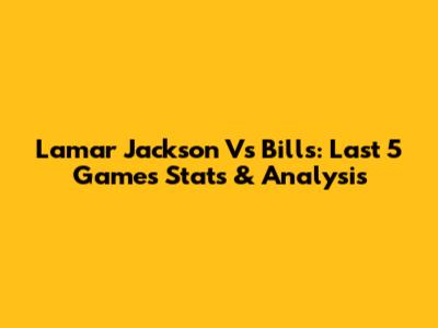 Lamar Jackson Vs Bills: Last 5 Games Stats & Analysis