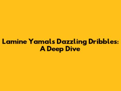 Lamine Yamal's Dazzling Dribbles: A Deep Dive