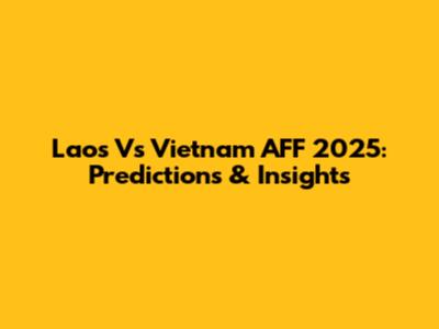 Laos Vs Vietnam AFF 2025: Predictions & Insights