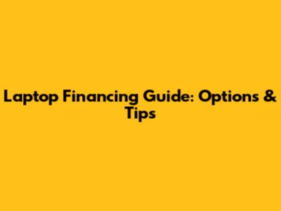 Laptop Financing Guide: Options & Tips