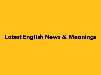 Latest English News & Meanings