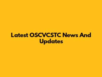 Latest OSCVCSTC News And Updates