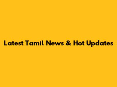 Latest Tamil News & Hot Updates