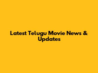 Latest Telugu Movie News & Updates