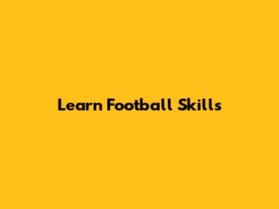 Learn Football Skills