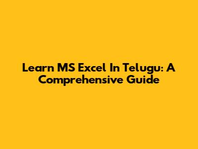 Learn MS Excel In Telugu: A Comprehensive Guide