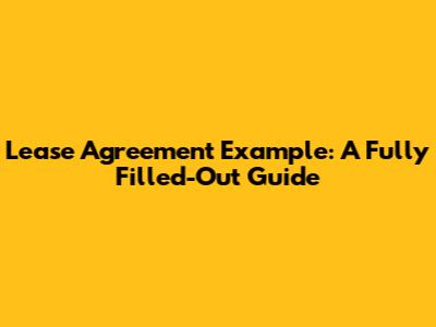 Lease Agreement Example: A Fully Filled-Out Guide