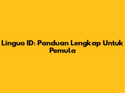 Linguo ID: Panduan Lengkap Untuk Pemula