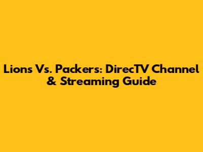 Lions Vs. Packers: DirecTV Channel & Streaming Guide