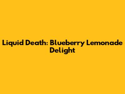 Liquid Death: Blueberry Lemonade Delight