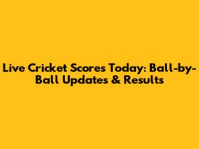 Live Cricket Scores Today: Ball-by-Ball Updates & Results