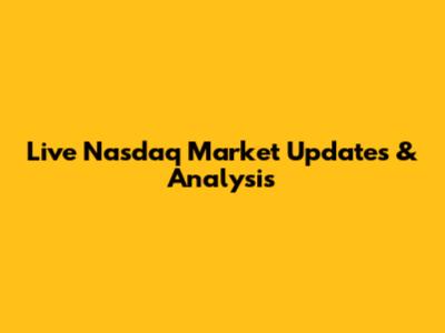 Live Nasdaq Market Updates & Analysis