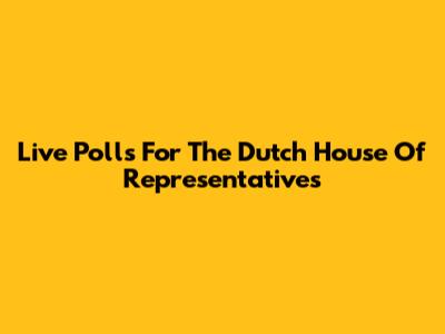 Live Polls For The Dutch House Of Representatives