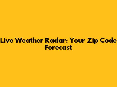 Live Weather Radar: Your Zip Code Forecast