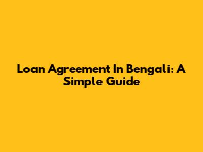 Loan Agreement In Bengali: A Simple Guide