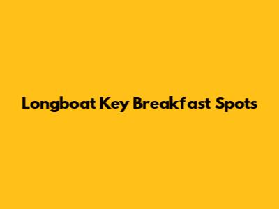 Longboat Key Breakfast Spots