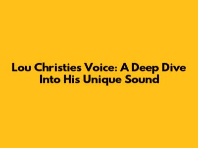 Lou Christie's Voice: A Deep Dive Into His Unique Sound