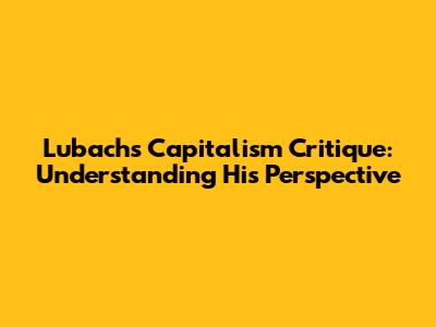 Lubach's Capitalism Critique: Understanding His Perspective