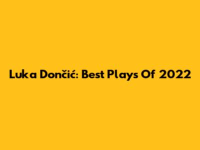 Luka Dončić: Best Plays Of 2022