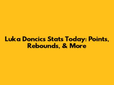 Luka Doncic's Stats Today: Points, Rebounds, & More