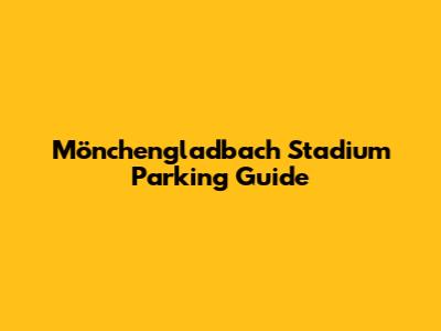 Mönchengladbach Stadium Parking Guide