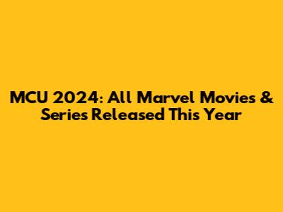 MCU 2024: All Marvel Movies & Series Released This Year