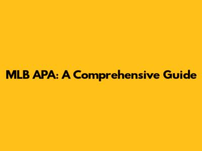 MLB APA: A Comprehensive Guide