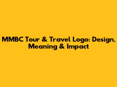 MMBC Tour & Travel Logo: Design, Meaning & Impact