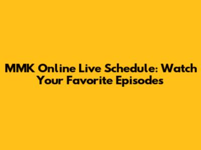 MMK Online Live Schedule: Watch Your Favorite Episodes