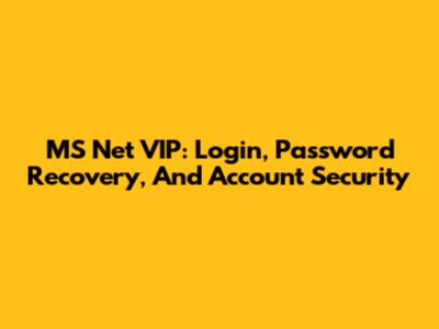 MS Net VIP: Login, Password Recovery, And Account Security