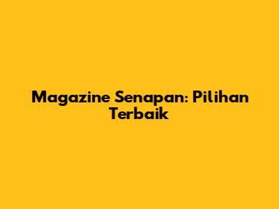Magazine Senapan: Pilihan Terbaik