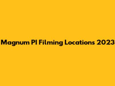 Magnum PI Filming Locations 2023