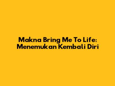 Makna "Bring Me To Life": Menemukan Kembali Diri