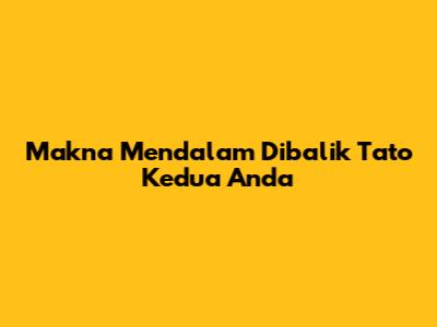 Makna Mendalam Dibalik Tato Kedua Anda