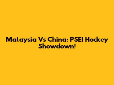 Malaysia Vs China: PSEI Hockey Showdown!